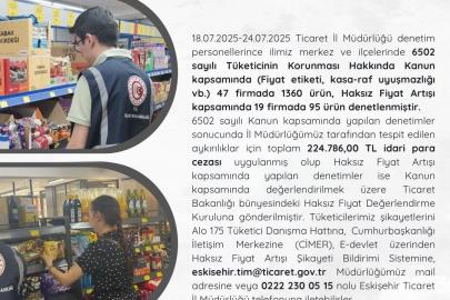 Eskişehir Ticaret İl Müdürlüğü’nün temmuz ayı denetimleri
