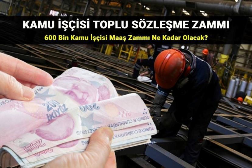 Kamu işçisi toplu sözleşme zammı son dakika gelişmeleri 2025: 600 bin kamu işçisi toplu sözleşme zammı yüzde kaç olacak?