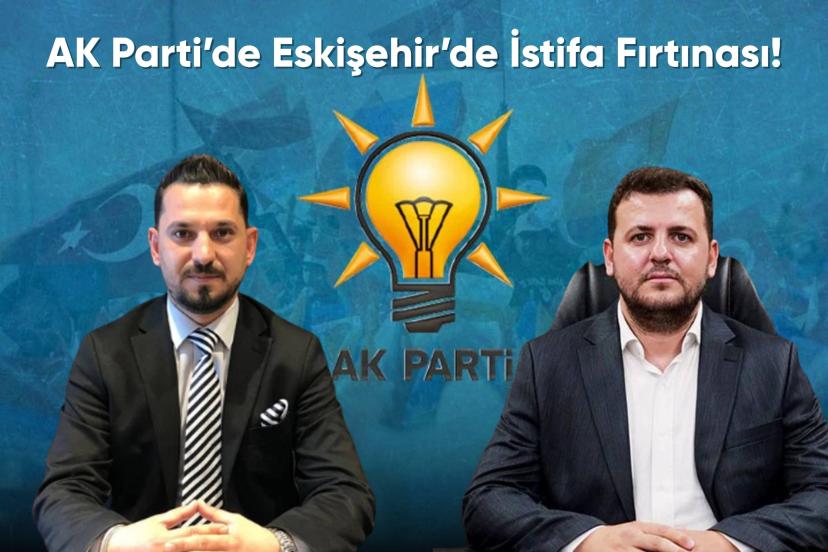 AK Parti’de Eskişehir’de İstifa Fırtınası!