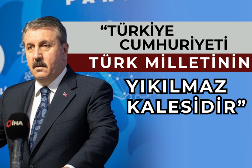 BBP Genel Başkanı Destici’den 29 Ekim Cumhuriyet Bayramı mesajı